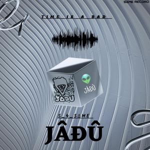 Jadu Time is a Bad