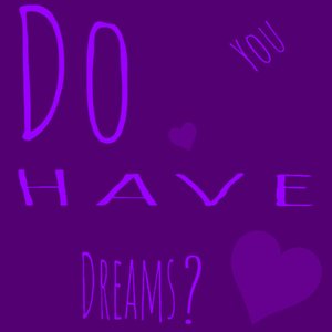 Do You Have Dreams?