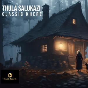 Thula Salukazi (feat. Classic khere) (Radio Edit)