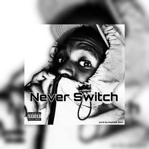 Never Switch