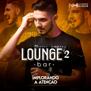 Implorando Atenção (Lounge Bar 2)
