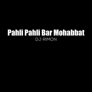 Pahli Pahli Bar Mohabbat