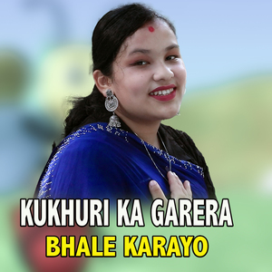 Kukhuri ka Garera Bhale Karayo