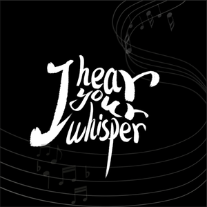 I hear your whisper