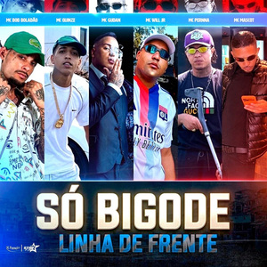 Só Bigode - Linha de Frente