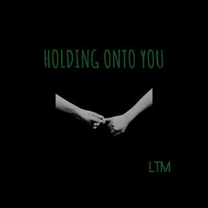 Holding onto You