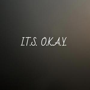 ITS OKAY