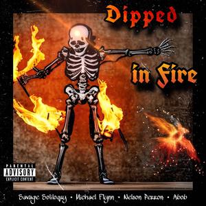 DiPPED iN FiRE (feat. Savage Soliloquy, Michael Plynn & Nelson Perron)