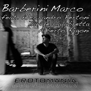 Erotomania (feat. Alberto Rigoni, Davide Calabretta & Alessandro Bertoni)