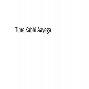 Time Kabhi Aayega