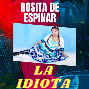 La Idiota (Encantos del Perú)