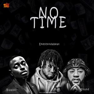 No Time (feat. Iyaji Blaqboi & Soundlord)