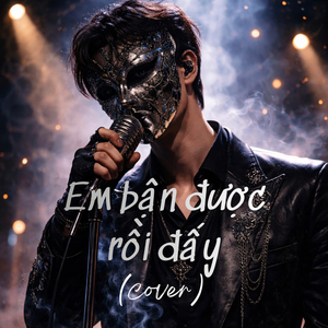 em bận được rồi đấy (Cover)