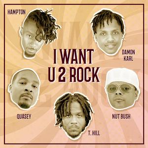 I Want U 2 Rock (feat. Nut Bush, Hampton, Damon Karl & T. Hill)