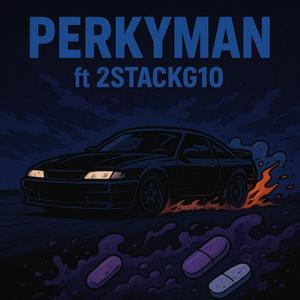 PerkyMan (feat. 2stackg1o)