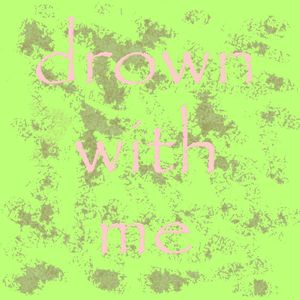Drown With Me