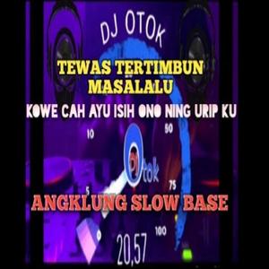 TEWAS TERTIMBUN MASALALU-KOE CAH AYU ISIH ANA NING URIP KU-ANGKLUNG SLOW BASE