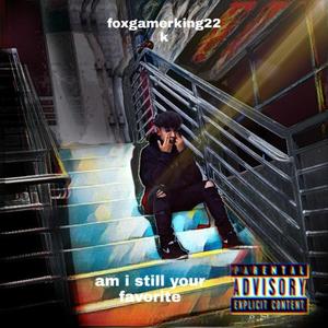 Am I Still Your Favorite