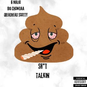 Shit Talkin (feat. G Malio & Big Chowdaa)