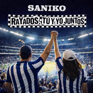 Rayados, tu y yo juntos
