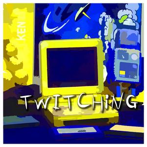TwITCHiNG