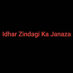 Idhar Zindagi Ka Janaza