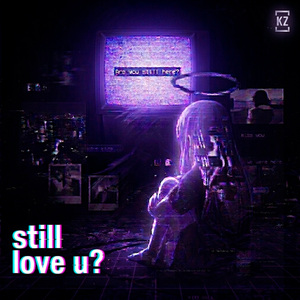 still love u?
