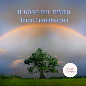 IL DONO DEL TEMPO Buon compleanno