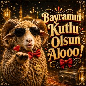 Bayramın Kutlu Olsun Alooo!