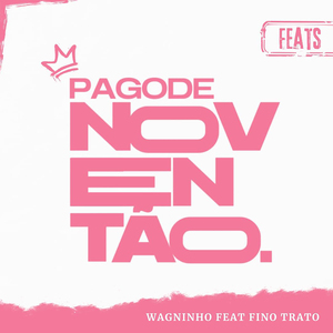 Pagode Noventão (Feats): Que Dure para Sempre