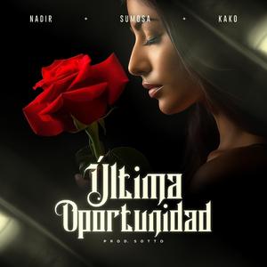 Ultima oportunidad (feat. Sumosa & kako prod)