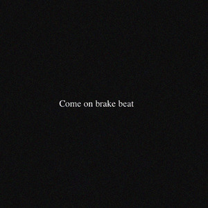 Come on Brake Beat