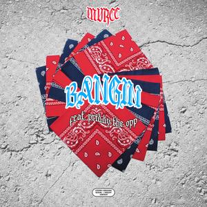 Bangin' (feat. MURCC)