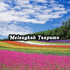 Melangkah Tanpamu