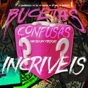 BUCETAS CONFUSAS MACHUCAM PIROCAS INCRIVEIS (feat. Mc Mininin, Mc Rd Bala & MC KAZINHO)