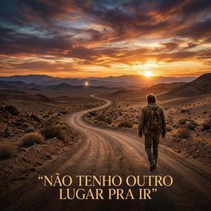 Não Tenho Outro Lugar Pra Ir