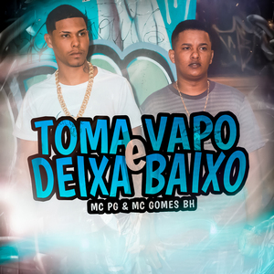 Toma Vapo e Deixa Baixo