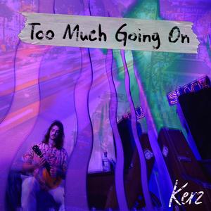 Too Much Going On