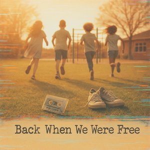 Back When We Were Free