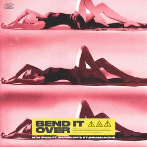 Bend It Over (feat. Shawn Eff & CD10)