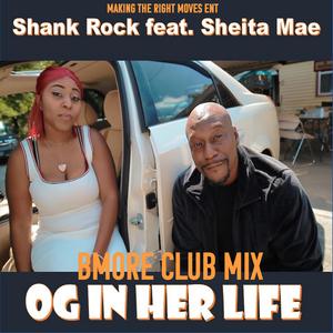 O.G. In Her Life (feat. Shank Rock & Shetia Mae) (Bmore Club Mix) (Bmore Club Mix)