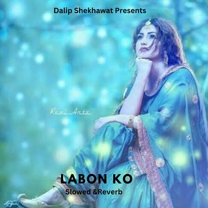 Labon Ko (Slowed & Reverb)