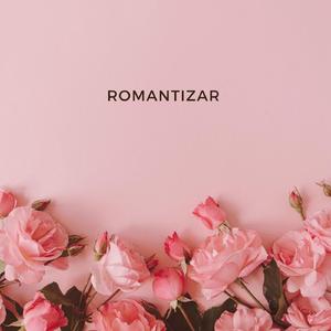 Romantizar