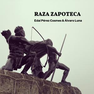 Raza Zapoteca (feat. Edaí Pérez Cosmes)