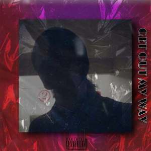 GET OUT ON MY WAY(Freestyle)