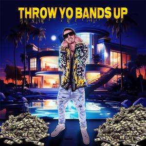 THROW YO BANDS UP