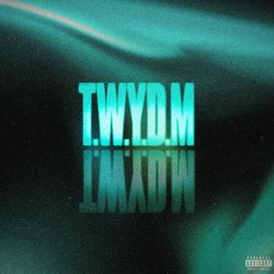 T.W.Y.D.M