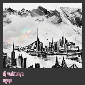 Dj Waktunya Ngopi