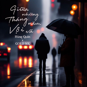 Giữa Những Tháng Năm Vội Vã