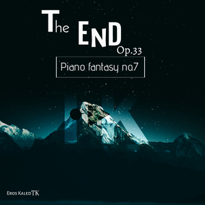 The End, Piano Fantasty n.7, Op. 33